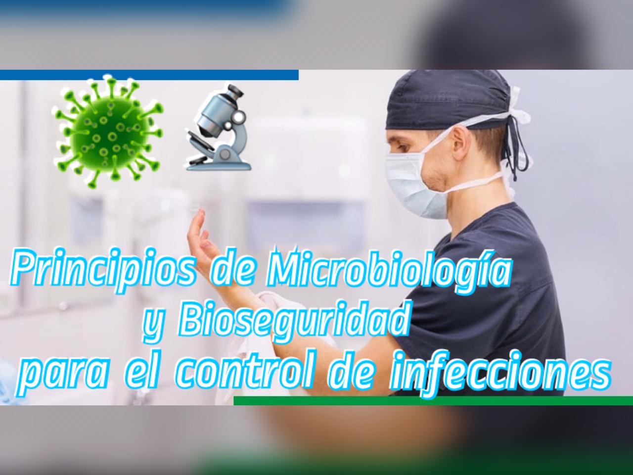 PRINCIPIOS DE MICROBIOLOGIA Y BIOSEGURIDAD PARA EL CONTROL DE INFECCIONES